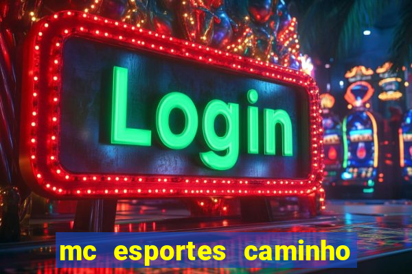 mc esportes caminho da sorte